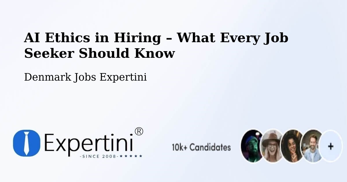 AI Ethics in Recruitment & Hiring – Haderslev - Haderslev, Denmark Jobs Expertini