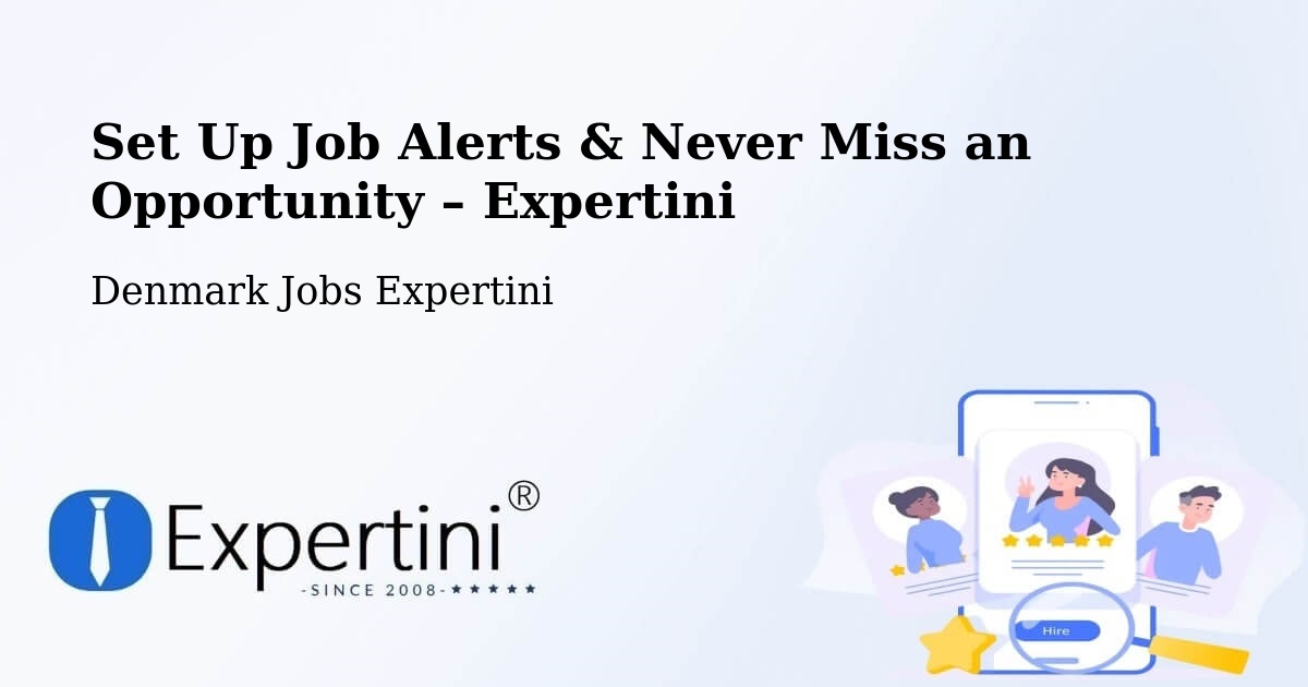 Job Alerts Guide – Get Notified About New Jobs in Haderslev - Haderslev, Denmark Jobs Expertini