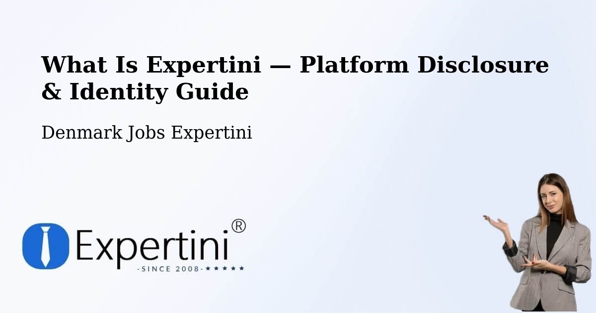 What Is Expertini — Platform Disclosure & Identity Guide – Haderslev
